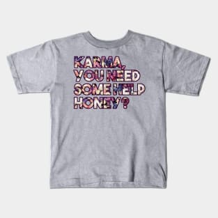 Karma, you need some help? - funny floral karma quote Kids T-Shirt